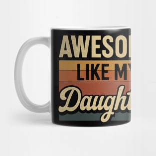 Awesome-Like-My-Daughter Mug